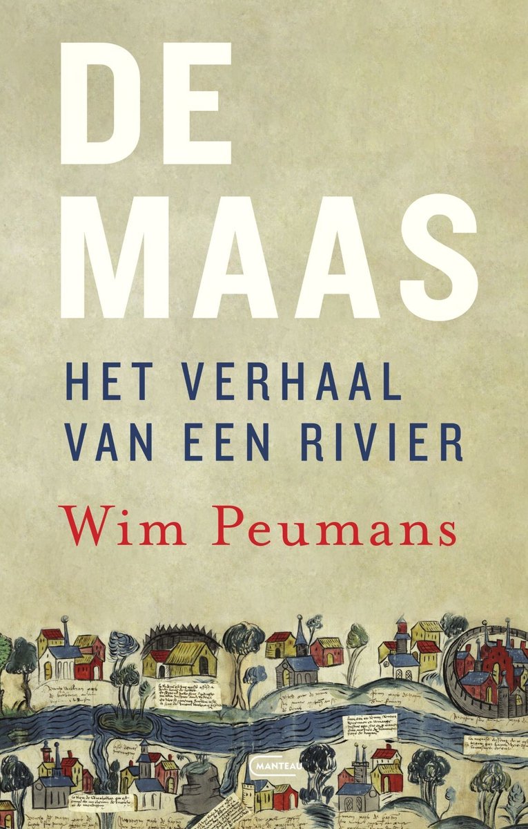 De Maas | Wim Peumans 9789022342626 Wim Peumans Manteau Historische reisgidsen, Landeninformatie Europa, Zuid Nederland De Maas | Wim Peumans 9789022342626 Wim Peumans Manteau Historische reisgidsen, Landeninformatie Europa, Zuid Nederland
