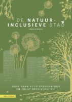 De natuurinclusieve stad | Marco Roos 9789050119962 Marco Roos KNNV   Natuurgidsen Reisinformatie algemeen