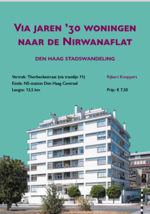 Via jaren ’30 woningen naar de Nirwanaflat 9789090428963 Rijkert Knoppen Uitgeverij Katalyse   Wandelgidsen Den Haag, Rotterdam en Zuid-Holland