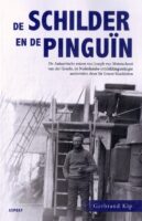 De schilder en de pinguïn 9789464875232 De Antarctische reizen van Joseph van Waterschoot Aspekt   Reisverhalen & literatuur Zuid-Amerika (en Antarctica)