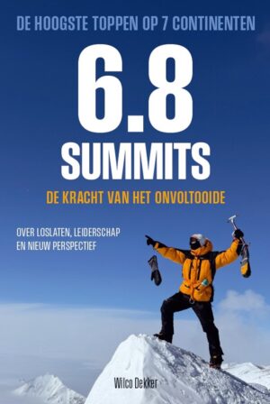 6.8. Summits De kracht van het onvoltooide | Wilco Dekker 9789493526204 Wilco Dekker Edicola   Reisverhalen & literatuur Wereld als geheel