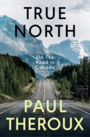 True North | Paul Theroux 9780241516003 Paul Theroux Penguin   Reisverhalen & literatuur Canada