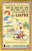 Het wonderlijke verhaal van de man die van India naar Zweden fietste voor de liefde 9789022587683 Per J. Andersson Boekerij   Fietsreisverhalen Wereld als geheel