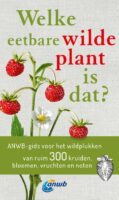 Welke eetbare wilde plant is dat? 9789043940283  Kosmos ANWB Natuur  Natuurgidsen, Plantenboeken Reisinformatie algemeen
