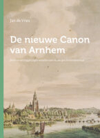 De nieuwe Canon van Arnhem 9789083159119 Jan de Vries Uitgverij Parkstraat   Landeninformatie Arnhem en de Veluwe