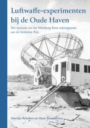 Luftwaffe-experimenten bij de Oude Haven 9789083159164 Martijn Reinders en Hans Timmerman Uitgverij Parkstraat   Landeninformatie Arnhem en de Veluwe