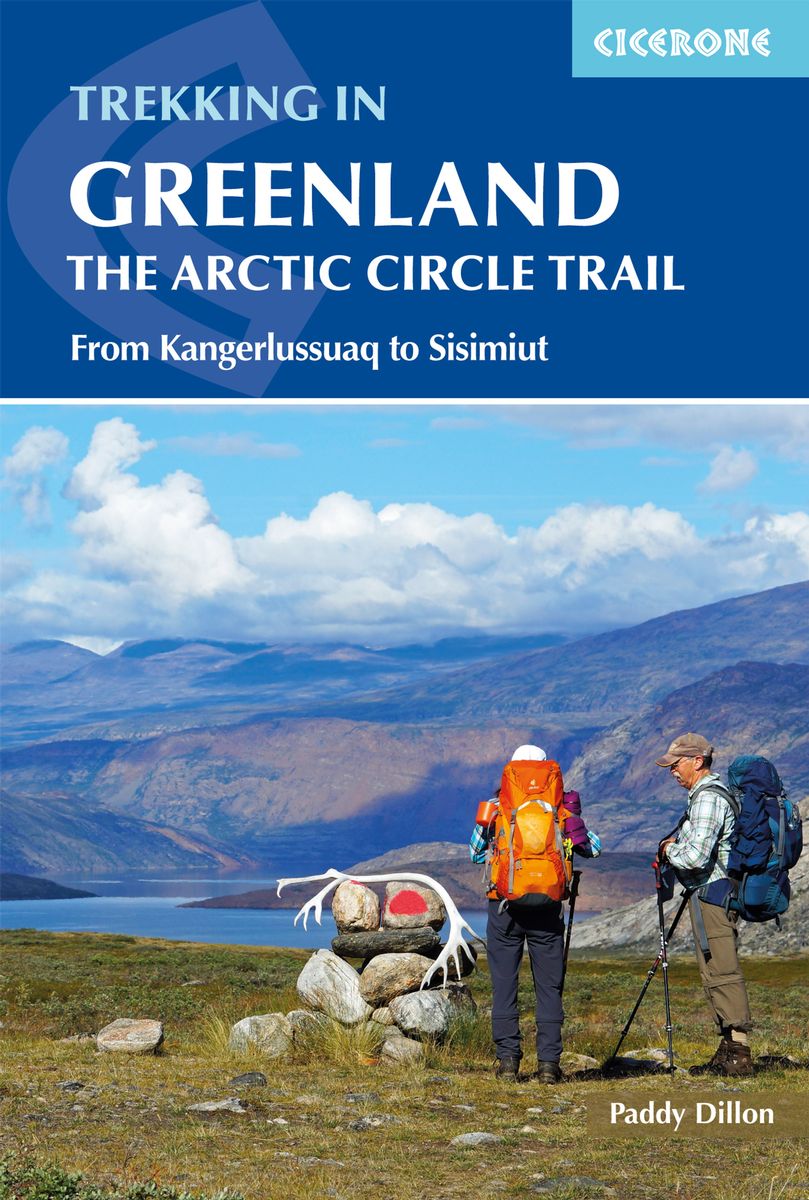 Greenland, Trekking in - The Arctic Circle Trail 9781852849672  Cicerone Press   Meerdaagse wandelroutes, Wandelgidsen Groenland