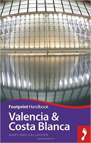 Valencia & Costa Blanca Footprint Handbook 9781910120491  Footprint Handbooks   Reisgidsen Costa Blanca, Costa del Azahar, Castellón, Valencia