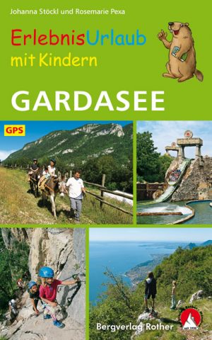 Erlebnisurlaub mit Kindern: Gardasee 9783763331901 Rosemarie Pexa, Johanna Stöckl Bergverlag Rother Rother Wanderbuch  Reizen met kinderen, Wandelgidsen Gardameer