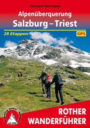wandelgids Alpenüberquerung Salzburg - Triest Rother Wanderführer + 9783763344949  Bergverlag Rother RWG  Meerdaagse wandelroutes, Wandelgidsen Oostenrijk, Zwitserland en Oostenrijk (en Alpen als geheel)