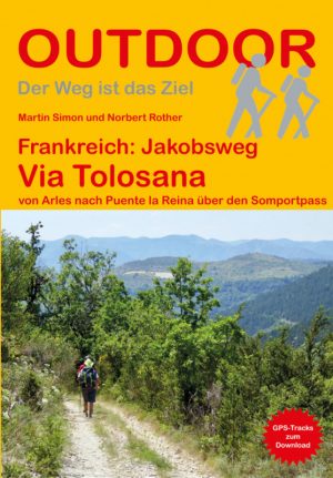 OD-162  Via Tolosana | wandelgids Jacobsroute 9783866865976  Conrad Stein Verlag Outdoor - Der Weg ist das Ziel  Meerdaagse wandelroutes, Santiago de Compostela, Wandelgidsen Zuidwest-Frankrijk