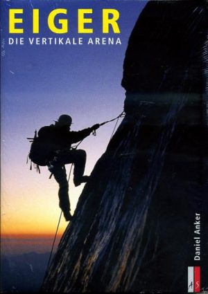 Eiger, die vertikale Arena * 9783909111473 Anker AS Verlag, Zürich   Afgeprijsd, Bergsportverhalen Zwitserland en Oostenrijk (en Alpen als geheel)