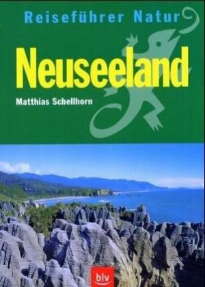 Neuseeland | natuurreisgids Nieuw-Zeeland 9783934427785  BLV Reiseführer Natur  Natuurgidsen Nieuw Zeeland