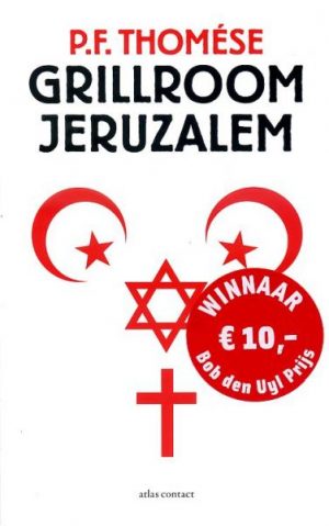 Grillroom Jeruzalem 9789025436810 P.F. Thomese Atlas-Contact   Reisverhalen & literatuur Israël, Palestina