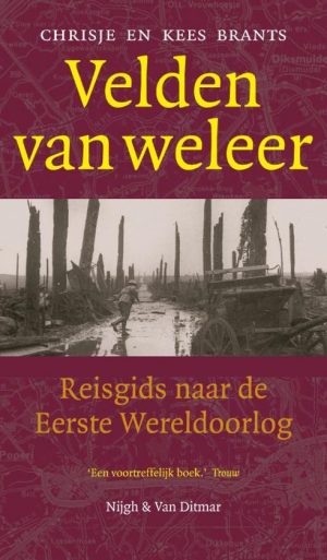 Velden van weleer, Reisgids naar de Eerste Wereldoorlog 9789038803852 Chrisje en Kees Brants Nijgh en Van Ditmar   Historische reisgidsen, Reisgidsen Noordoost-Frankrijk