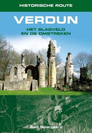 Verdun - het slagveld en de omstreken 9789038925158 Aad Spanjaard Elmar Historische Routes  Historische reisgidsen, Reisgidsen Champagne, Franse Ardennen