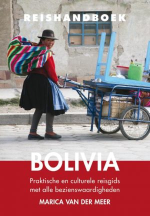 Elmar Reishandboek Bolivia 9789038925844 Marica van der Meer Elmar Elmar Reishandboeken  Reisgidsen Bolivia