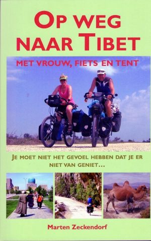 Op Weg naar Tibet | Marten Zeckendorf 9789038925929 Marten Zeckendorf Elmar   Fietsreisverhalen Azië