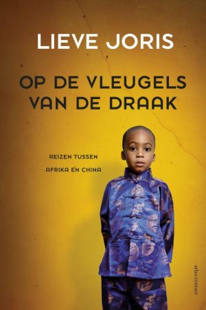 Op de vleugels van de draak | Lieve Joris 9789045029023 Lieve Joris Atlas-Contact   Reisverhalen & literatuur Afrika