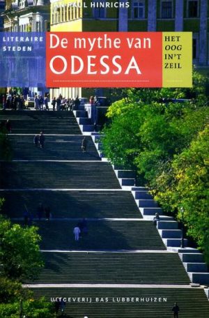 De Mythe van Odessa | Het oog in 't zeil 9789059372948 Jan Paul Hinrichs Bas Lubberhuizen Stedenreeks  Historische reisgidsen, Landeninformatie, Reisverhalen & literatuur Oekraïne