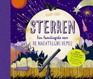 Sterren | een familiegids voor de nachtelijke hemel 9789060386408 Adam Ford Christofoor   Kinderboeken, Reisgidsen Universum (Heelal)
