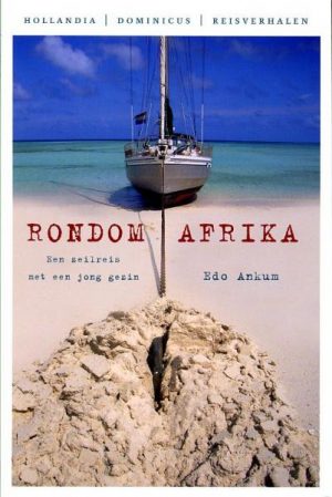 Rondom Afrika | Edo Ankum 9789064104718 Edo Ankum Hollandia / Dominicus Reisverhalen   Watersportboeken Afrika