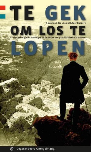wandelgids Te gek om los te lopen 9789078641421 Ruurd van der Loo en Rutger Burgers Gegarandeerd Onregelmatig   Wandelgidsen Nederland