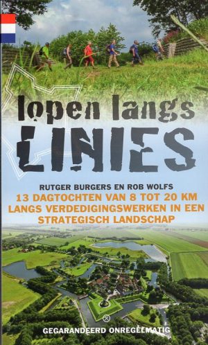 wandelgids Lopen langs de Linies | Rutger Burgers 9789078641636 Rutger Burgers Gegarandeerd Onregelmatig   Wandelgidsen Nederland