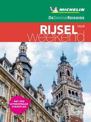 Michelin Groene Reisgids Weekend Rijsel (Lille) 9789401431248  Michelin Michelin Groene Gids Weekend  Reisgidsen Picardie, Nord