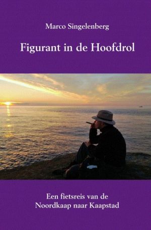 Figurant in de hoofdrol | Marco Singelenberg 9789402171211 Marco Singelenberg Brave New Books   Fietsreisverhalen, Meerdaagse fietsvakanties Wereld als geheel