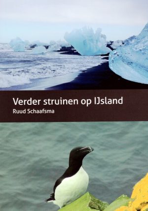 Verder Struinen op IJsland | Ruud Schaafsma 9789463320795 Ruud Schaafsma Ruud Schaafsma   Landeninformatie, Reisverhalen & literatuur IJsland