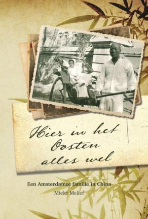 Hier in het Oosten alles wel | Mieke Melief 9789490085841 Mieke Melief Viaduin   Landeninformatie, Reisverhalen & literatuur China