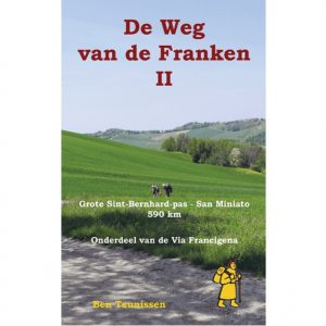 De weg van de Franken (II) | wandelgids Ben Teunissen 9789491899089 Ben Teunissen Anoda Forte  Lopen naar Rome, Meerdaagse wandelroutes, Wandelgidsen Europa, Noord-Italië