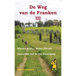 De weg van de Franken (III) | wandelgids Ben Teunissen 9789491899096 Ben Teunissen Anoda Forte  Lopen naar Rome, Meerdaagse wandelroutes, Wandelgidsen Europa, Midden-Italië