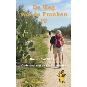 De weg van de Franken (IV) | wandelgids Ben Teunissen 9789491899102 Ben Teunissen Anoda Forte  Lopen naar Rome, Meerdaagse wandelroutes, Wandelgidsen Zuid-Italië