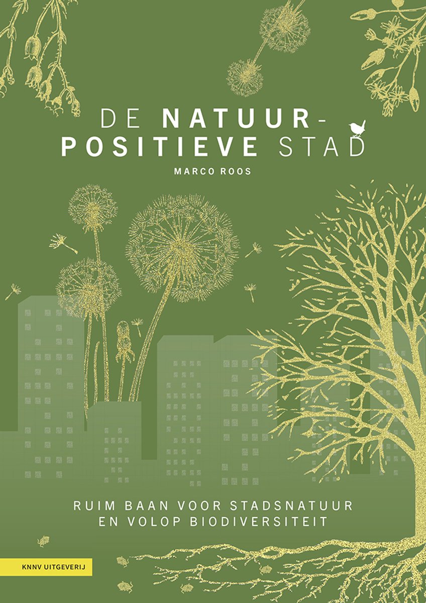 De natuurpositieve stad | Marco Roos 9789050119962 Marco Roos KNNV Natuurgidsen Reisinformatie algemeen De natuurpositieve stad | Marco Roos 9789050119962 Marco Roos KNNV Natuurgidsen Reisinformatie algemeen